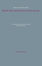 DIARIO PARA ANUNCIAR EL FIN DEL MUNDO, de HENRY ALEXANDER GOMEZ | portada del libro