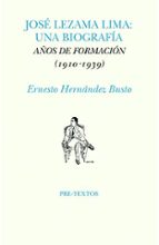 JOSÉ LEZAMA LIMA: UNA BIOGRAFÍA   *, de Ernesto Hernández Busto | portada del libro