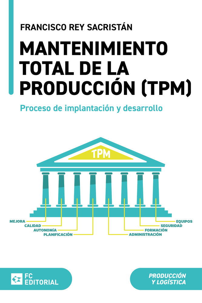 MANTENIMIENTO TOTAL DE LA PRODUCCION (TPM), de REY SACRISTAN, FRANCISCO | portada del libro
