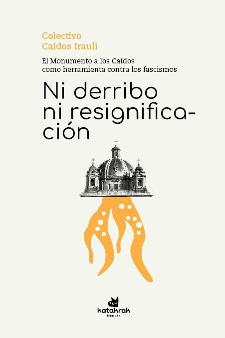 Ni derribo ni resignificación, de Irauli, Caídos | portada del libro