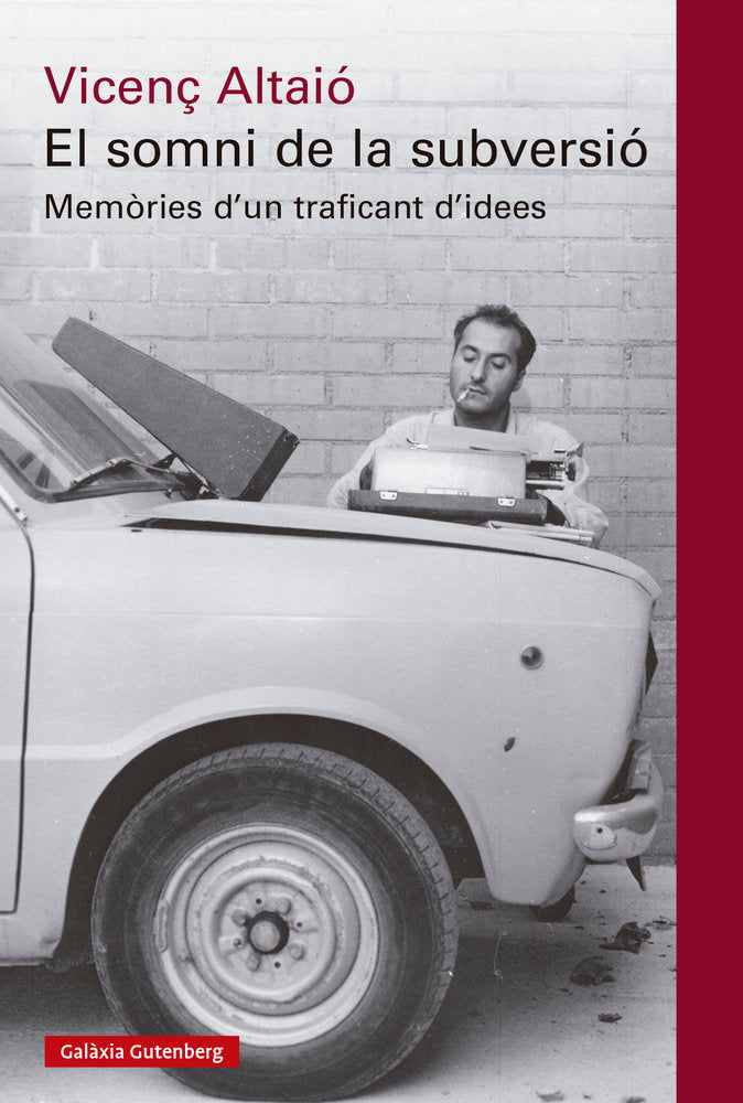SOMNI DE LA SUBVERSIO:MEMORIES D'UN TRAFICANT D'IDEES, de ALTAIO, VICENÇ | portada del libro