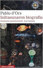 ISILTASUNAREN BIOGRAFIA, de Pablo d'Ors | portada del libro