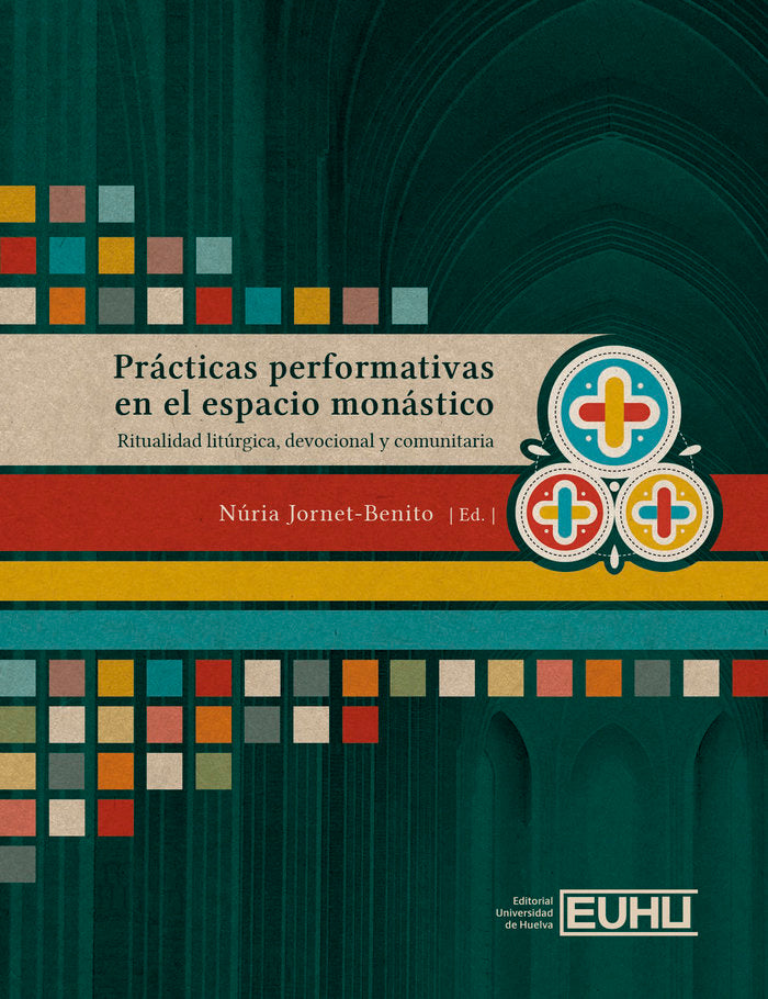 PRACTICAS PERFORMATIVAS EN EL ESPACIO MONASTICO, de JORNET-BENITO, NURIA | portada del libro