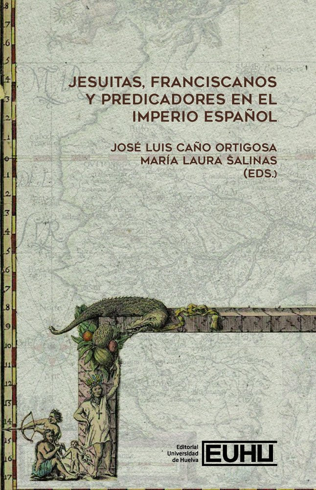 JESUITAS, FRANCISCANOS Y PREDICADORES EN EL IMPERIO ESPAÑOL, de CAÑO ORTIGOSA, JOSE LUIS | portada del libro