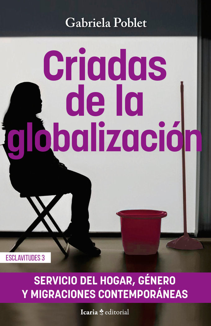 CRIADAS DE LA GLOBALIZACION, de POBLET, GABRIELA | portada del libro