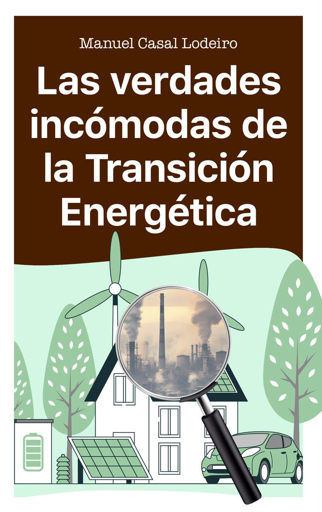 LAS VERDADES INCOMODAS DE LA TRANSICION ENERGETICA, de CASAL LODEIRO, MANUEL | portada del libro