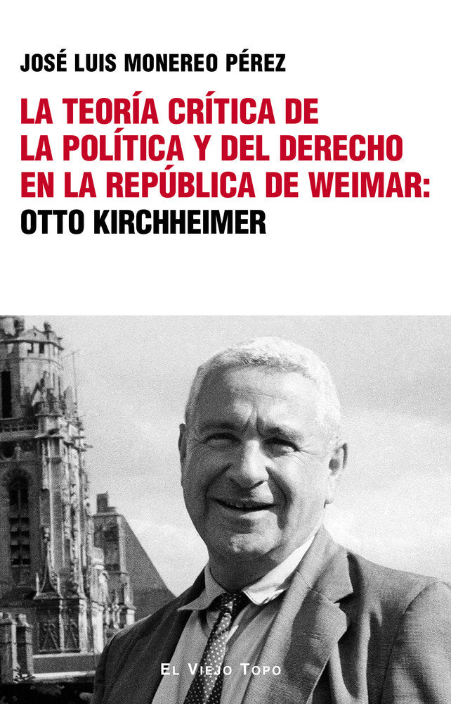 LA TEORIA CRITICA DE LA POLITICA Y DEL DERECHO EN LA REPUBLICA DE WEIMAR: OTTO K, de MONEREO PEREZ, JOSE LUIS | portada del l