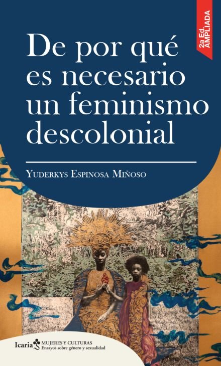 DE POR QUE ES NECESARIO UN FEMINISMO DESCOLONIAL, de ESPINOSA MIÑOSO, YUDERKYS | portada del libro