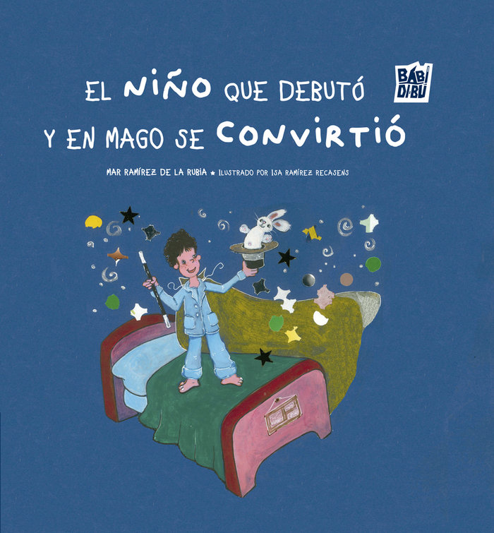 EL NIÑO QUE DEBUTO Y EN MAGO SE CONVIRTIO, de RAMIREZ DE LA RUBIA, MAR | portada del libro