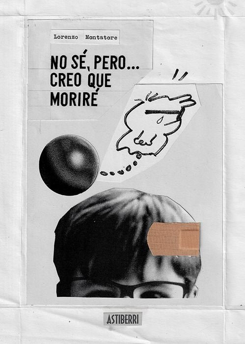 No sé pero...creo que moriré, de Montatore,Lorenzo | portada del libro