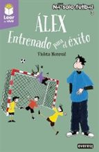 ALEX. ENTRENADO PARA EL EXITO, de Violeta Monreal | portada del libro