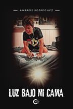 Luz bajo mi cama, de AMBROS RODRIGUEZ | portada del libro