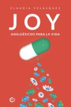 JOY. ANALGÉSICOS PARA LA VIDA, de Velasquez | portada del libro