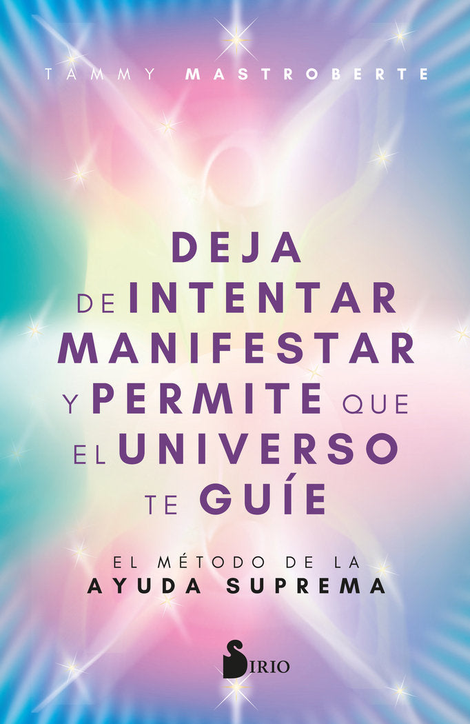 DEJA DE INTENTAR MANIFESTAR Y PERMITE QUE EL UNIVERSO TE GUI, de MASTROBERTE, TAMMY | portada del libro