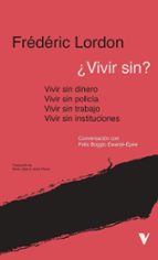 VIVIR SIN. INSTITUCIONES, POLICIA, TRABAJO, DINERO, de Frédéric Lordon | portada del libro