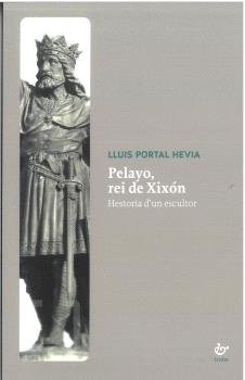 PELAYO, REI DE XIXON, de PORTAL HEVIA, LLUIS | portada del libro