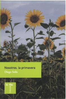 NOSOTROS, LA PRIMAVERA, de SOLIS, DIEGO | portada del libro