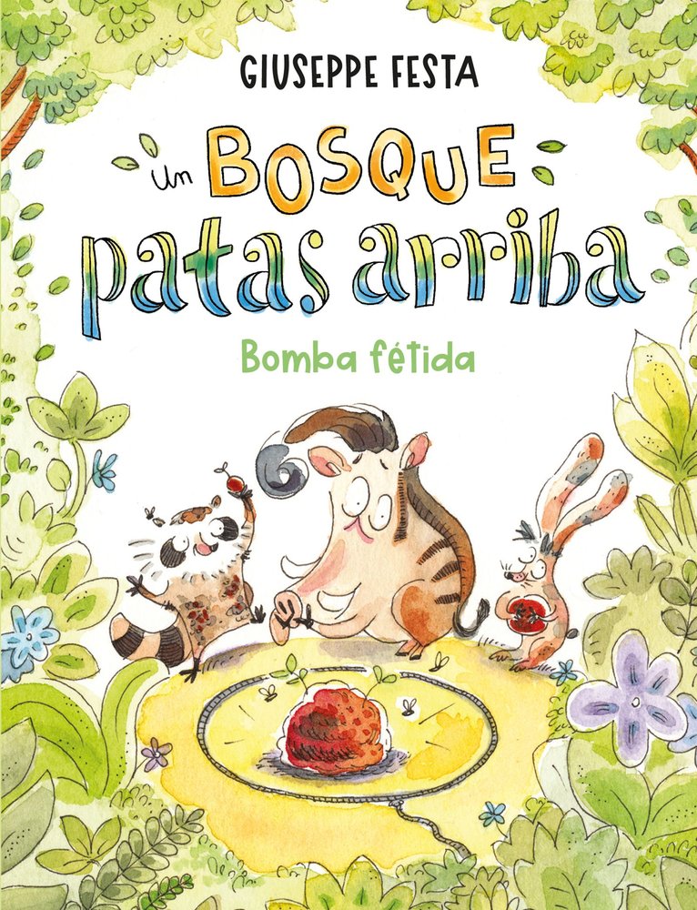 UN BOSQUE PATAS ARRIBA. BOMBA FETIDA, de FESTA, GIUSEPPE | portada del libro