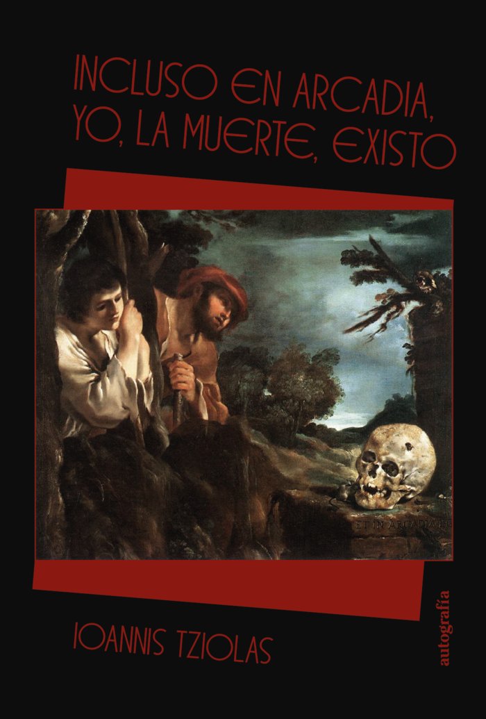 Incluso en Arcadia, yo, la Muerte, existo, de Tziolas, Ionis | portada del libro