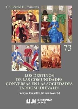 LOS DESTINOS DE LAS COMUNIDADES CONVERSAS EN LAS SOCIEDADES TARDOMEDIEVALES, de FURIO I DIEGO, ANTONI | portada del libro