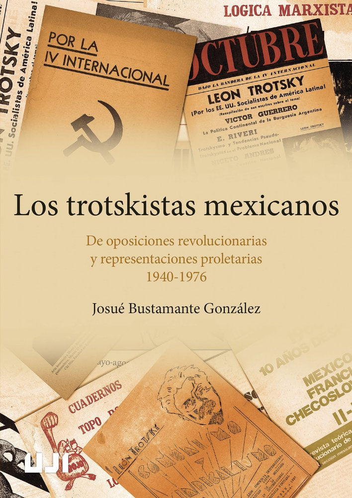 LOS TROTSKISTAS MEXICANOS, de JOSUE BUSTAMANTE GONZALEZ | portada del libro
