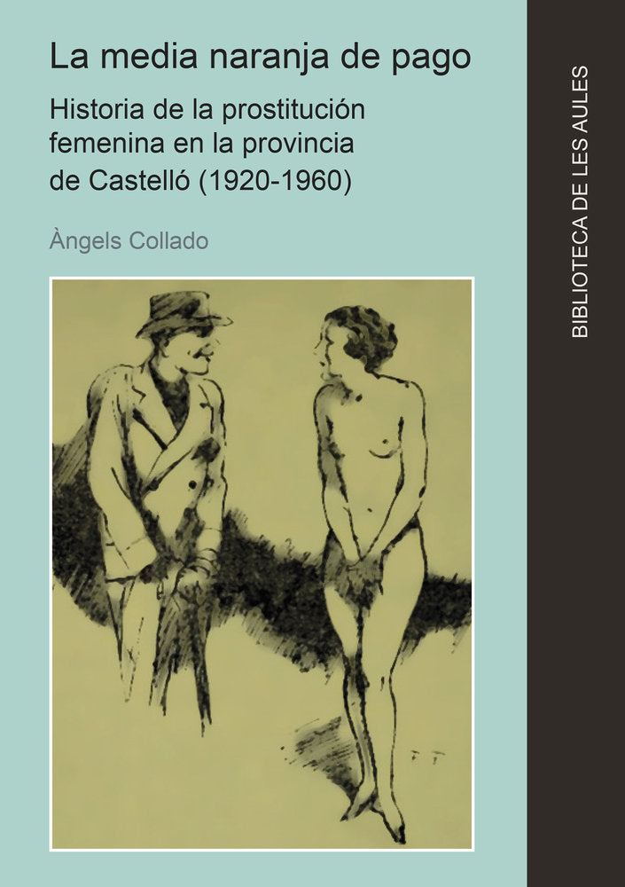 LA MEDIA NARANJA DE PAGO. HISTORIA DE LA PROSTITUCION FEMENINA EN LA PROVINCIA D, de COLLADO, ANGELS | portada del libro