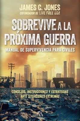 SOBREVIVE A LA PROXIMA GUERRA, de JONES, JAMES C. | portada del libro