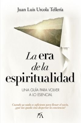 LA ERA DE LA ESPIRITUALIDAD, de URCOLA TELLERIA, JUAN LUIS | portada del libro