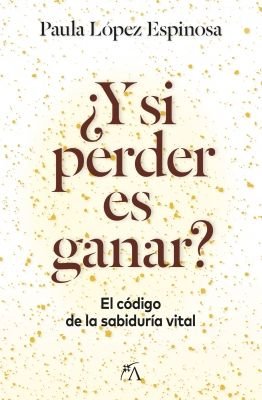 Y SI PERDER ES GANAR?, de LOPEZ ESPINOSA,PAULA | portada del libro