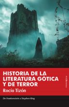 HISTORIA DE LA LITERATURA GﾓTICA Y DE TERROR, de Rocío Tizón | portada del libro