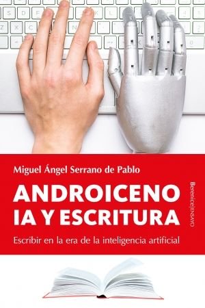 ANDROICENO. IA Y ESCRITURA, de SERRANO DE PABLO, MIGUEL ANGEL | portada del libro