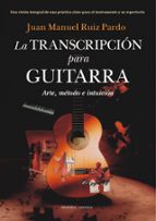 TRANSCRIPCIﾓN PARA GUITARRA, LA, de JUAN MANUEL RUIZ PARDO | portada del libro