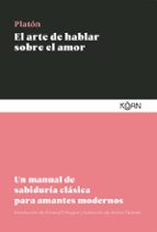 ARTE DE HABLAR SOBRE EL AMOR, EL, de Platón | portada del libro