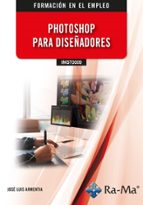 IMST0009 PHOTOSHOP PARA DISEÑADORES, de Jose Luis Armentia Niño | portada del libro
