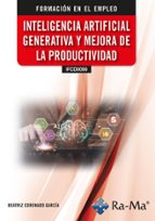 (IFCD0099) INTELIGENCIA ARTIFICIAL GENERATIVA Y MEJORA DE LA PRODUCTIVIDAD, de BEATRIZ CORONADO GARCIA | portada del libro