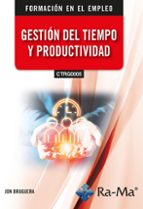 (CTRG0005) GESTION DEL TIEMPO Y PRODUCTIVIDAD, de JON BURGUERA ROZANO | portada del libro