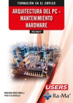 (IFCT0077) ARQUITECTURA DEL PC - MANTENIMIENTO HARDWARE, de USER | portada del libro