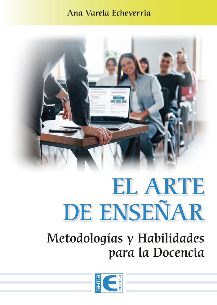 EL ARTE DE ENSEÑAR. METODOLOGIAS Y HABILIDADES PARA LA DOCENCIA, de ANA VARELA ECHEVERRIA | portada del libro