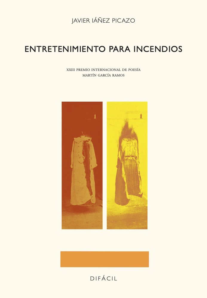 Entretenimiento para incendios, de , Iáñez Picazo, Javier | portada del libro