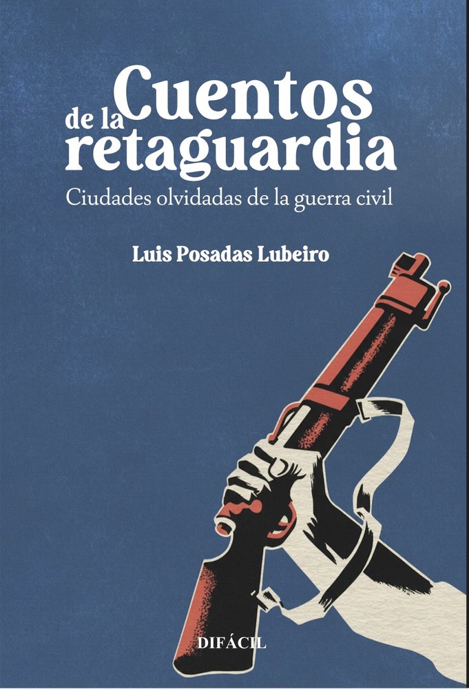 Cuentos de la retaguardia, de , Posadas Lubeiro, Luis | portada del libro
