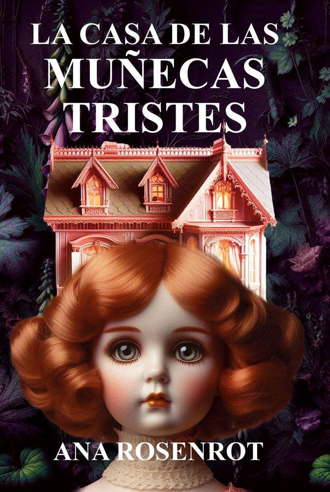 LA CASA DE LAS MUÑECAS TRISTES, de ROSENROT, ANA | portada del libro