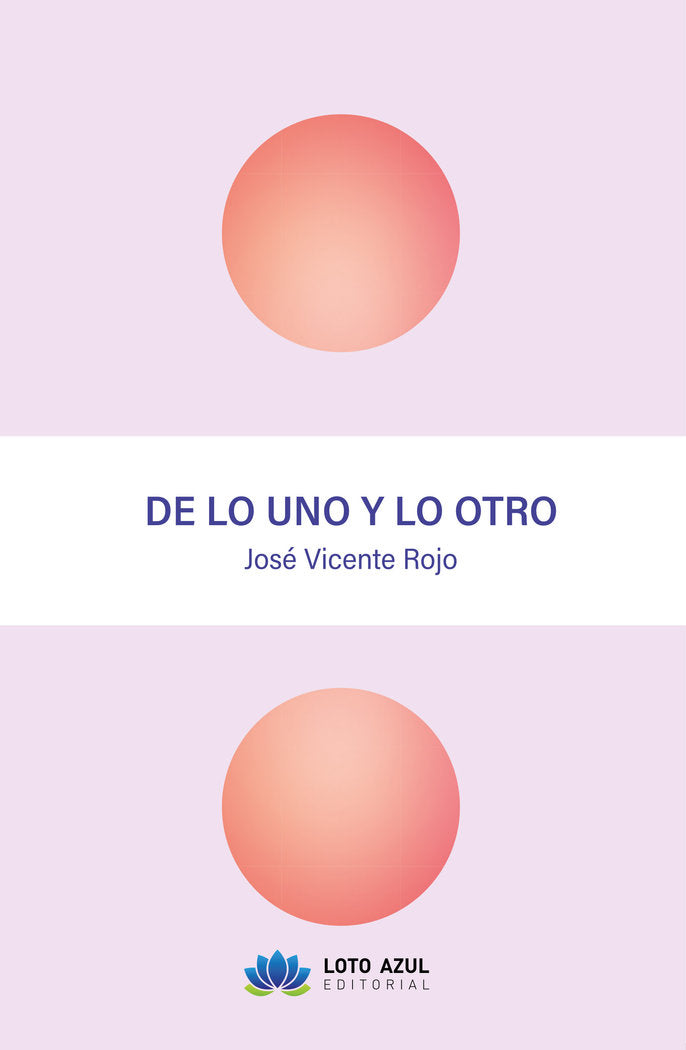 De lo uno y lo otro, de Rojo, José Vicente | portada del libro