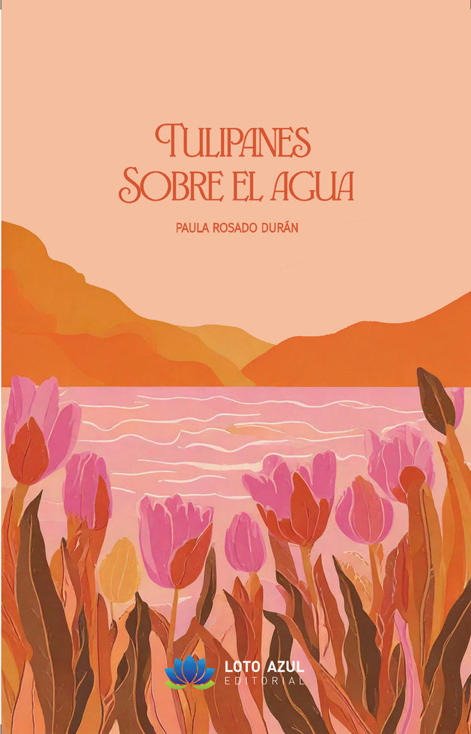 Tulipanes sobre el agua, de Rosado Durán, Paula | portada del libro