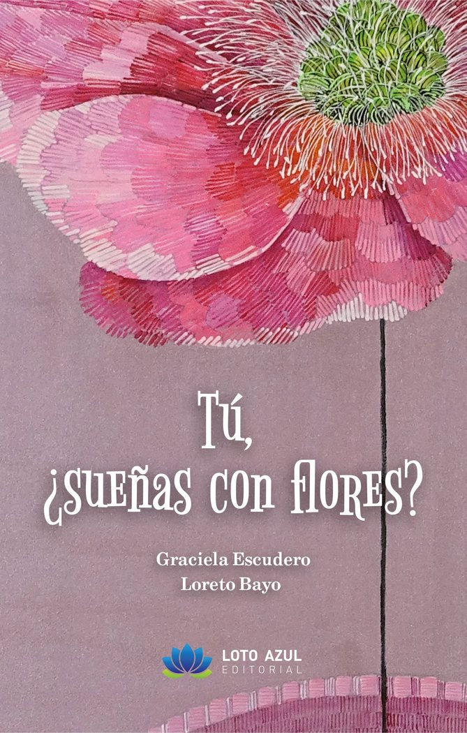 Tú, ¿sueñas con flores?, de Bayo, Loreto | portada del libro