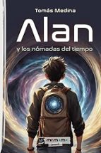 Alan y los nómadas del tiempo, de TOMAS MEDINA | portada del libro