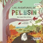 Las aventuras de Pelusín, de ANA LOPEZ BREA ARROYO | portada del libro