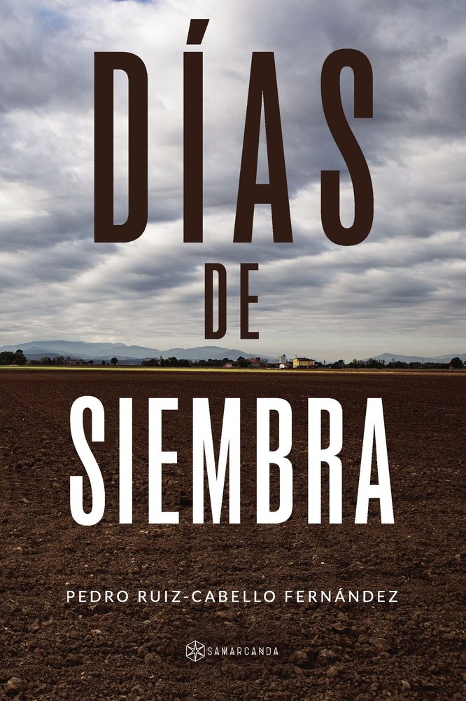 DIAS DE SIEMBRA, de PEDRO RUIZ-CABELLO FERNANDEZ | portada del libro
