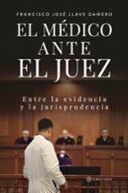 EL MEDICO ANTE EL JUEZ, de FRANCISCO JOSE LLAVE GAMERO | portada del libro