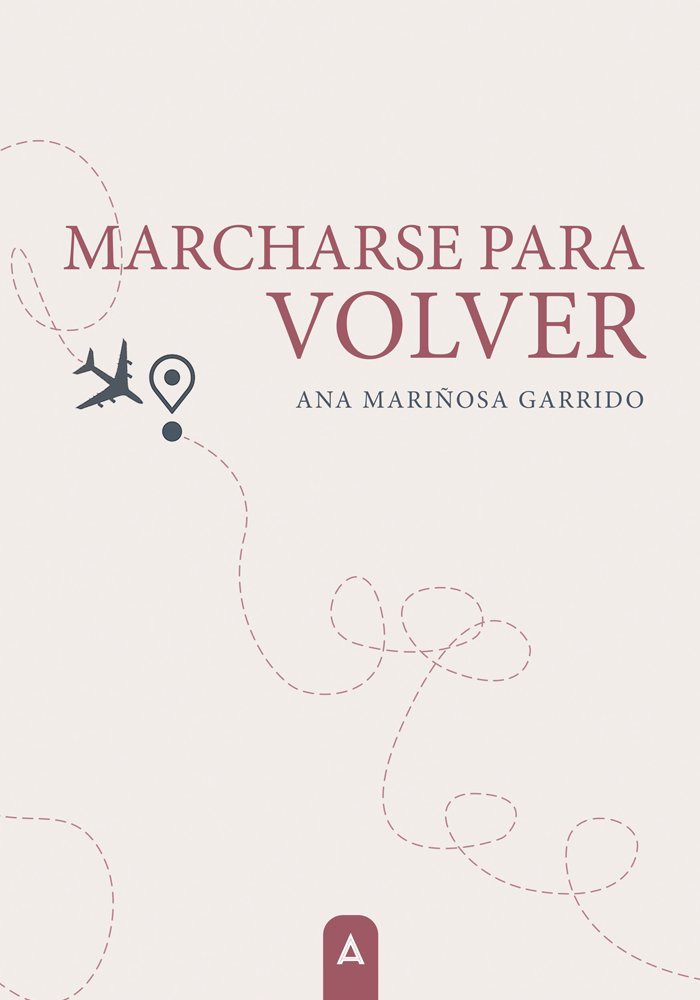 Marcharse para volver, de , Mariñosa Garrido, Ana | portada del libro