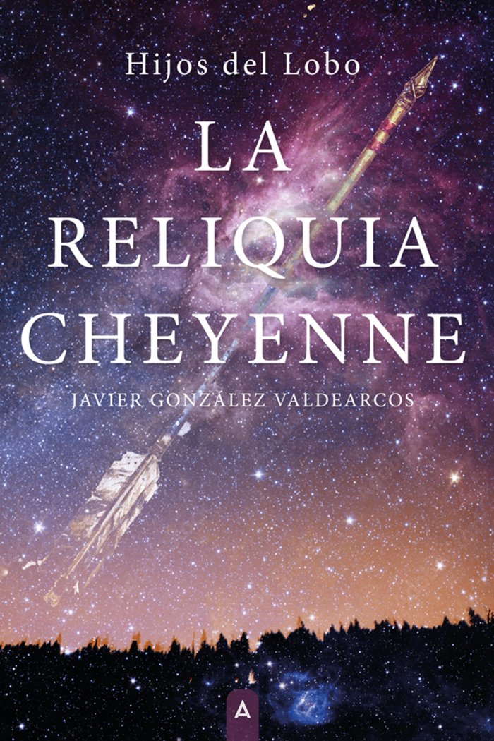 La reliquia Cheyenne, de , González Valdearcos, Javier | portada del libro